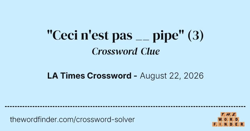 "Ceci n'est pas __ pipe" crossword clue image
