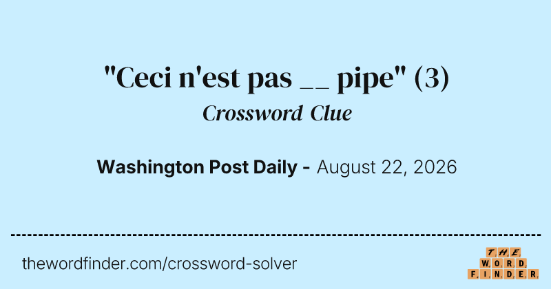 "Ceci n'est pas __ pipe" crossword clue image