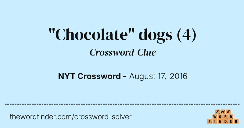 "Chocolate" dogs crossword clue image