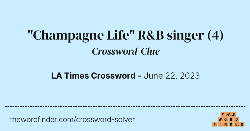 "Champagne Life" R&B singer crossword clue image