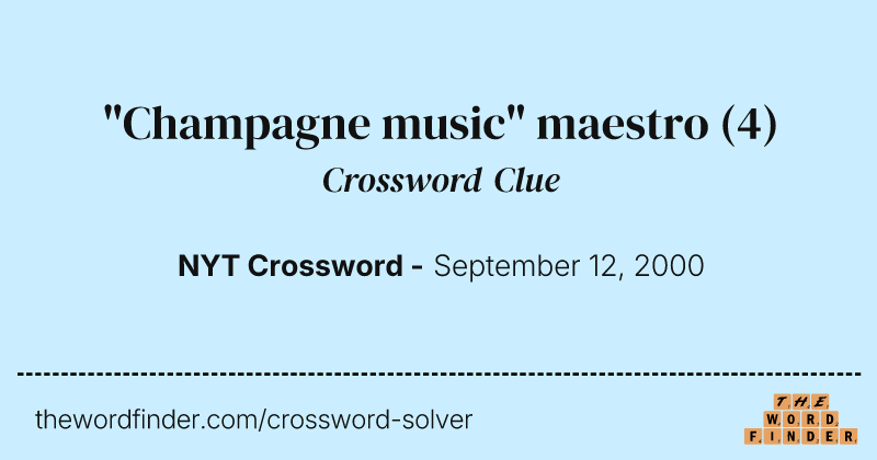 "Champagne music" maestro crossword clue image