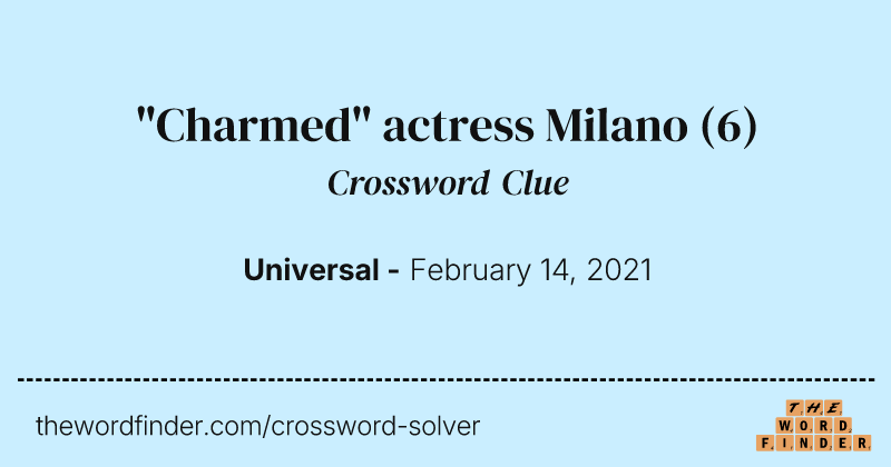 "Charmed" actress Milano crossword clue image