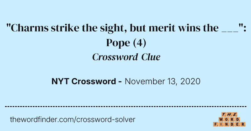 "Charms strike the sight, but merit wins the ___": Pope crossword clue image