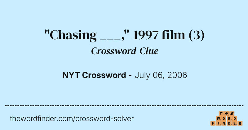 "Chasing ___," 1997 film crossword clue image
