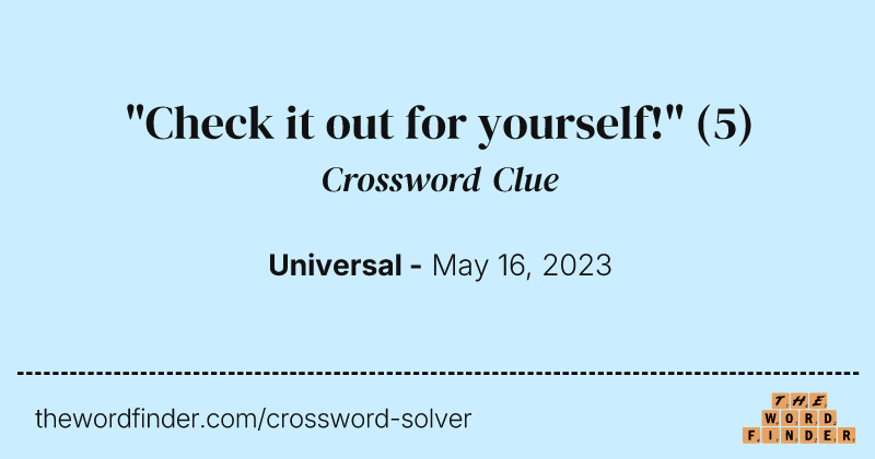 "Check it out for yourself!" crossword clue image
