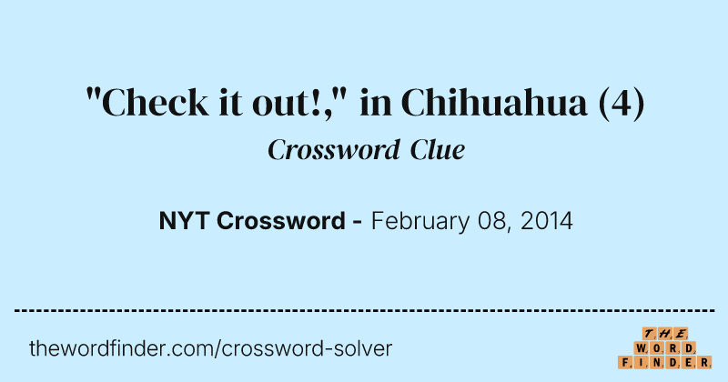 "Check it out!," in Chihuahua crossword clue image