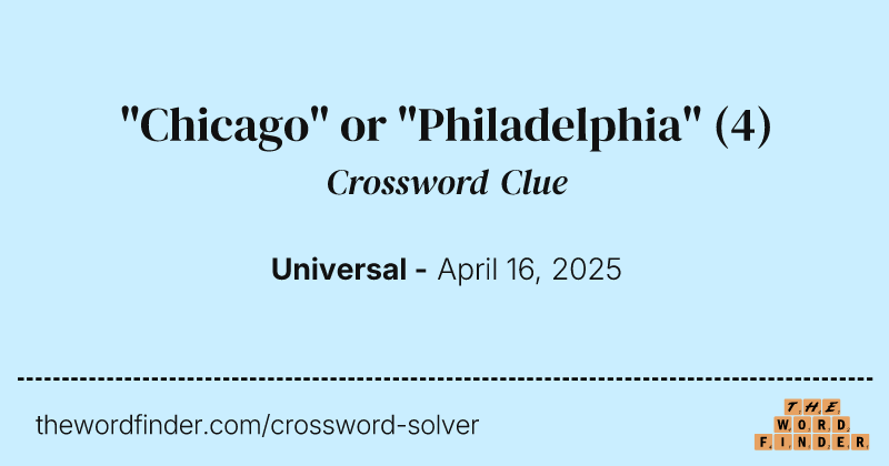 "Chicago" or "Philadelphia" crossword clue image