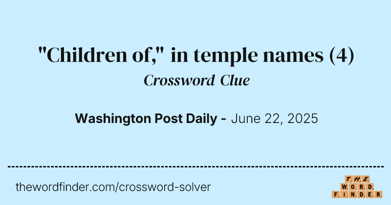 "Children of," in temple names crossword clue image