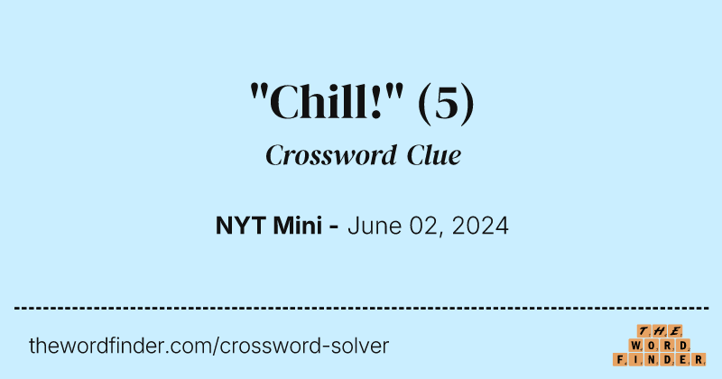 "Chill!" crossword clue image