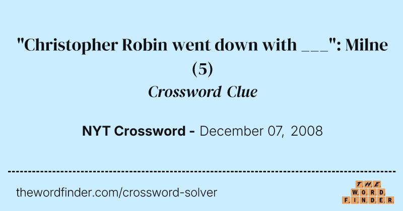 "Christopher Robin went down with ___": Milne crossword clue image