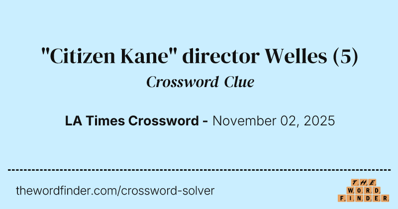 "Citizen Kane" director Welles crossword clue image