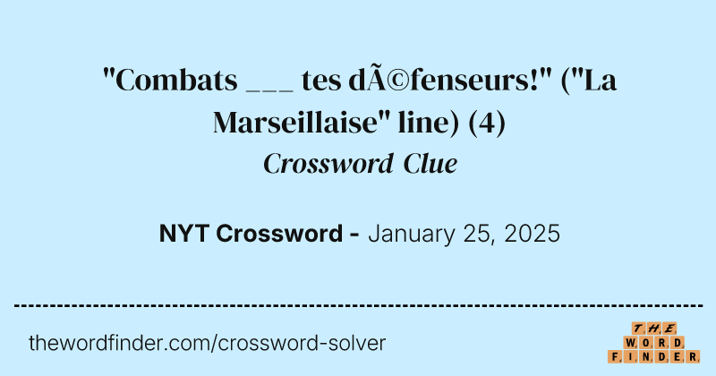 "Combats ___ tes défenseurs!" ("La Marseillaise" line) crossword clue image