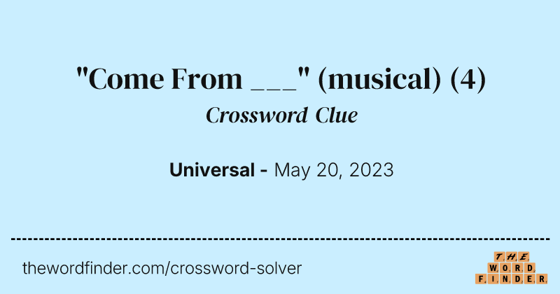 "Come From ___" (musical) crossword clue image