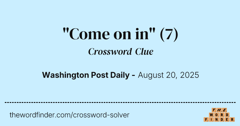 "Come on in" crossword clue image