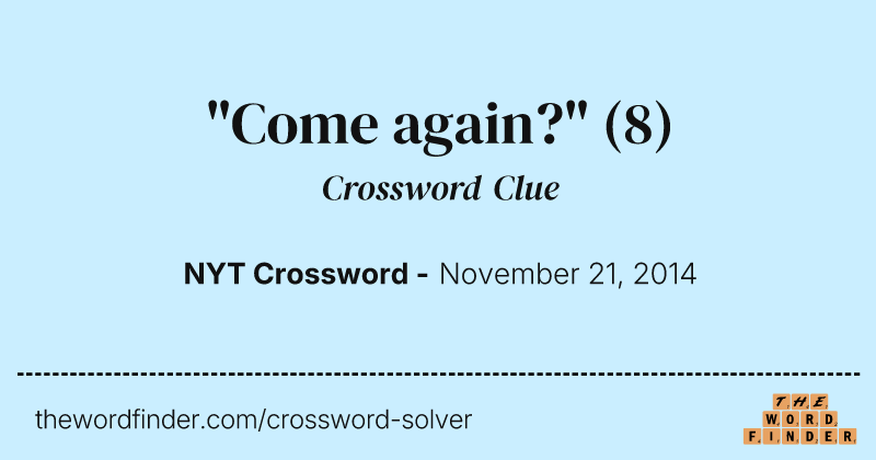 "Come again?" crossword clue image