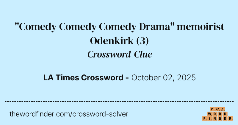 "Comedy Comedy Comedy Drama" memoirist Odenkirk crossword clue image
