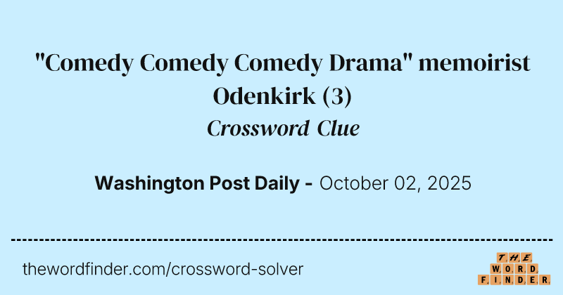 "Comedy Comedy Comedy Drama" memoirist Odenkirk crossword clue image