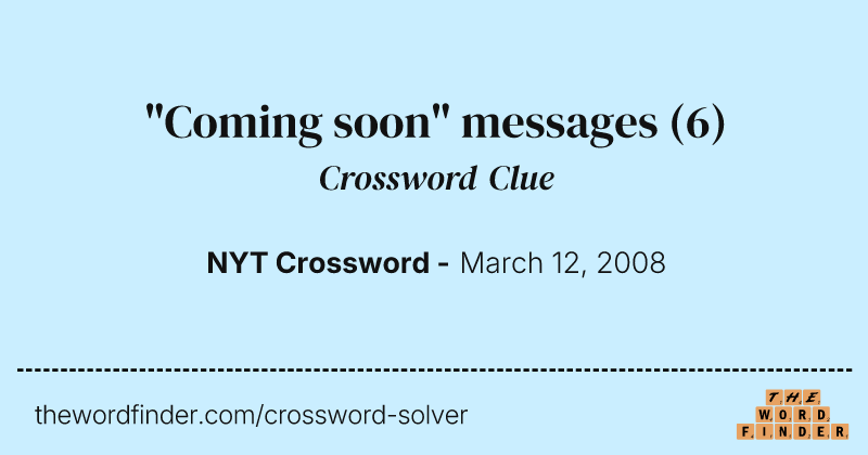 "Coming soon" messages crossword clue image