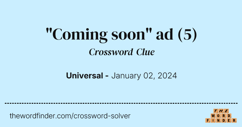 "Coming soon" ad crossword clue image