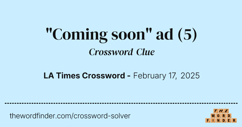 "Coming soon" ad crossword clue image