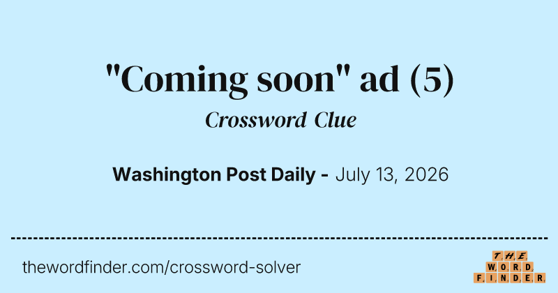"Coming soon" ad crossword clue image