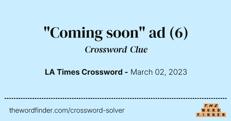 "Coming soon" ad crossword clue image