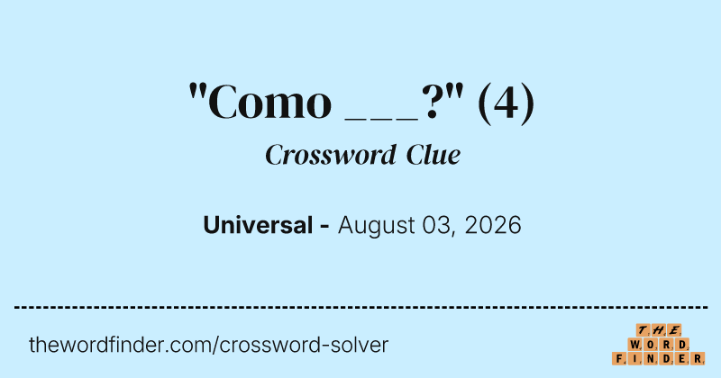 "Como ___?" crossword clue image