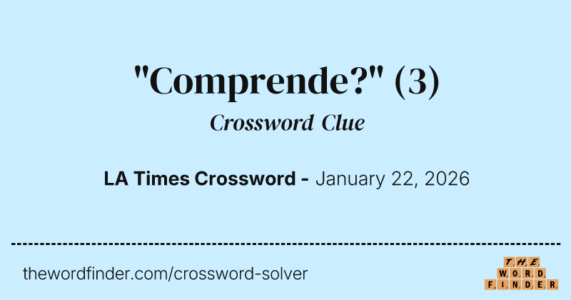 "Comprende?" crossword clue image