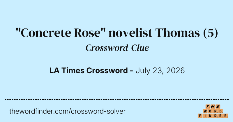 "Concrete Rose" novelist Thomas crossword clue image