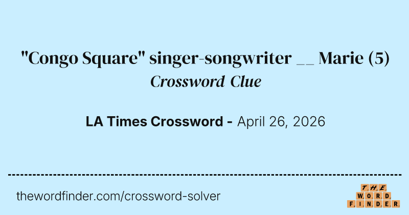 "Congo Square" singer-songwriter __ Marie crossword clue image