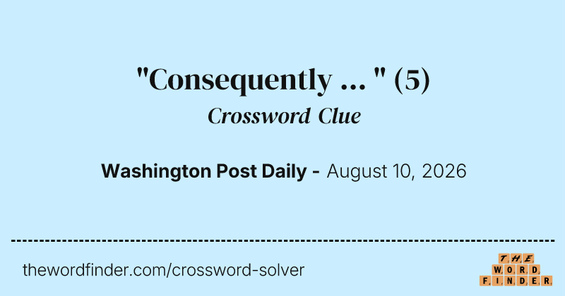 "Consequently ... " crossword clue image
