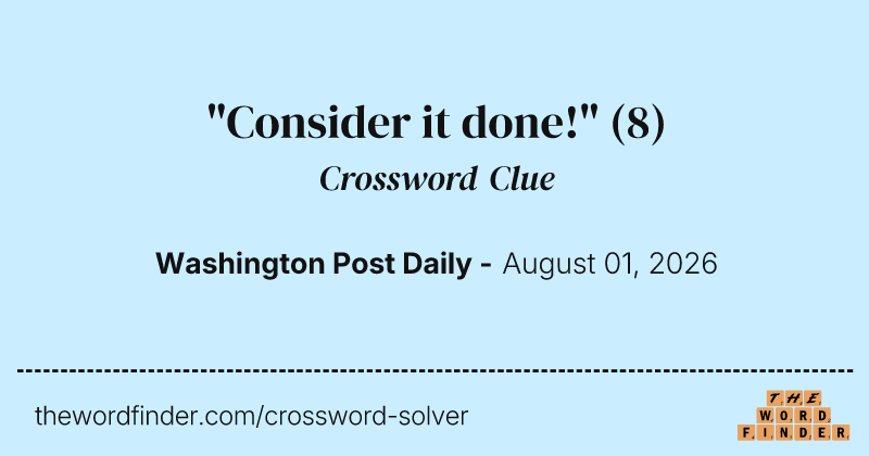 "Consider it done!" crossword clue image