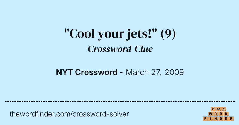 "Cool your jets!" crossword clue image
