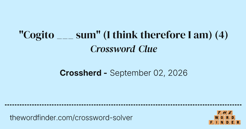 "Cogito ___ sum" (I think therefore I am) crossword clue image