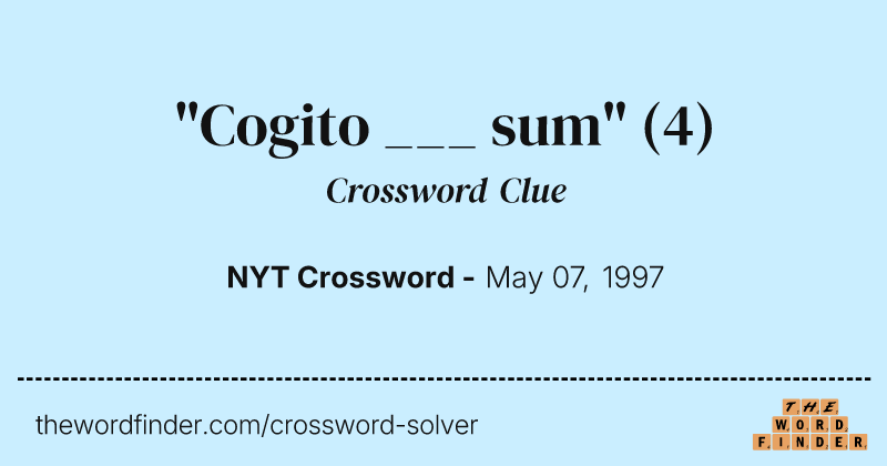"Cogito ___ sum" crossword clue image