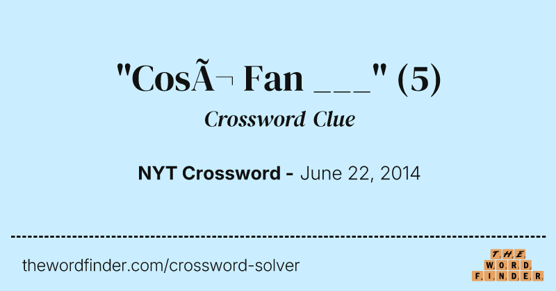 "Così Fan ___" crossword clue image