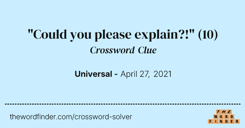 "Could you please explain?!" crossword clue image