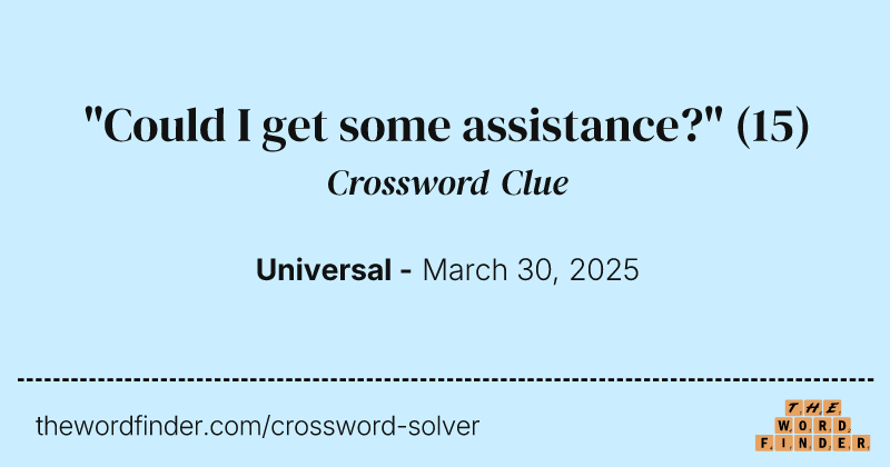 "Could I get some assistance?" crossword clue image