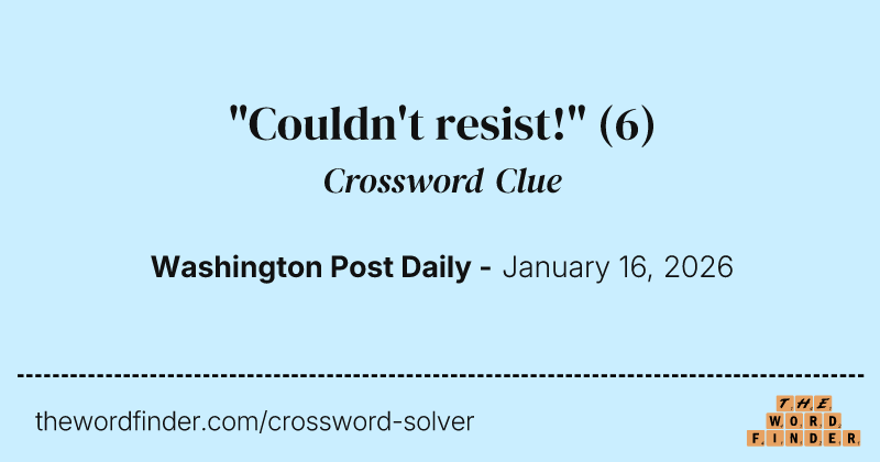 "Couldn't resist!" crossword clue image