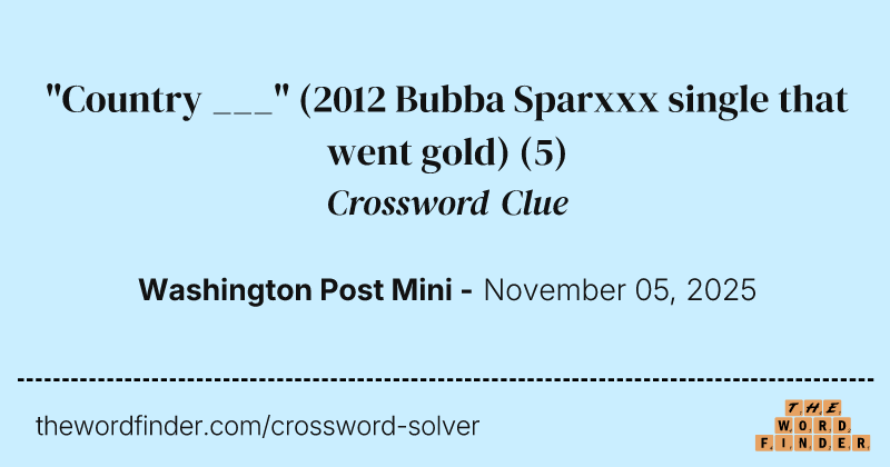 "Country ___" (2012 Bubba Sparxxx single that went gold) crossword clue image
