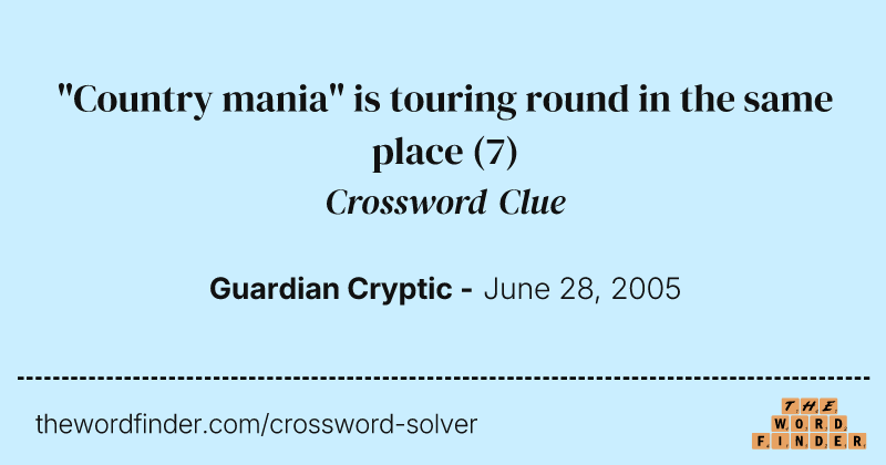 "Country mania" is touring round in the same place crossword clue image