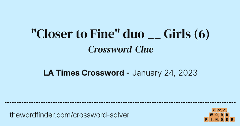 "Closer to Fine" duo __ Girls crossword clue image