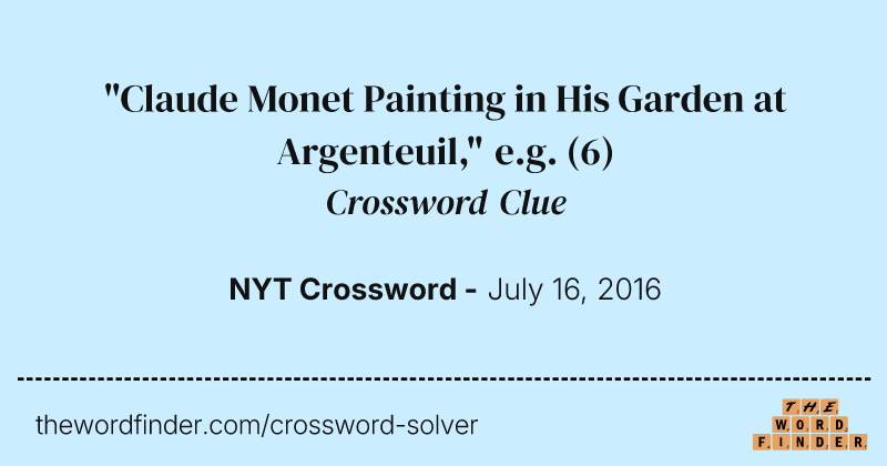 "Claude Monet Painting in His Garden at Argenteuil," e.g. crossword clue image