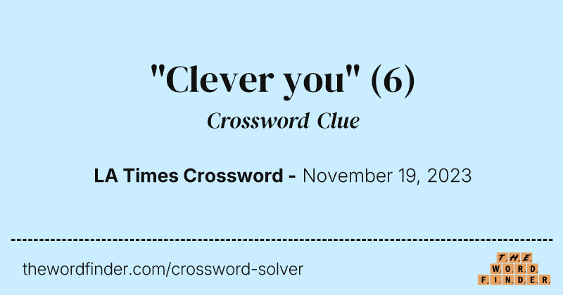"Clever you" crossword clue image