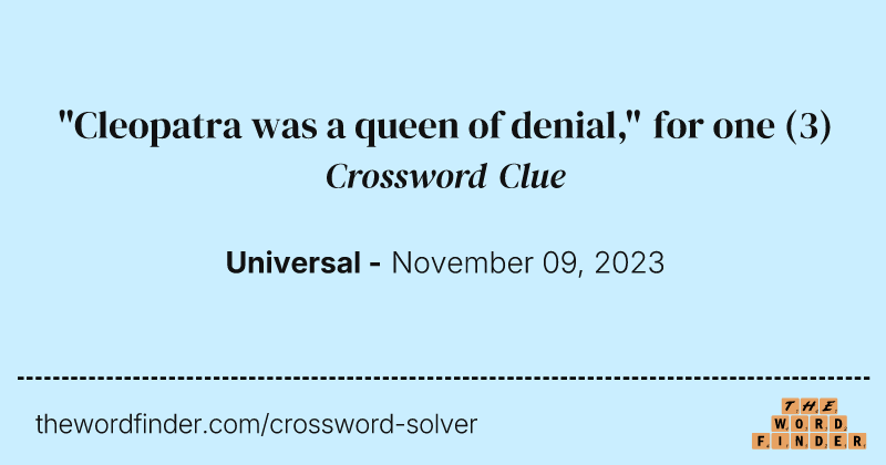 "Cleopatra was a queen of denial," for one crossword clue image