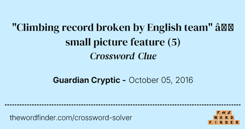 "Climbing record broken by English team" — small picture feature crossword clue image