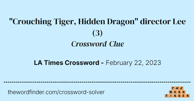 "Crouching Tiger, Hidden Dragon" director Lee crossword clue image