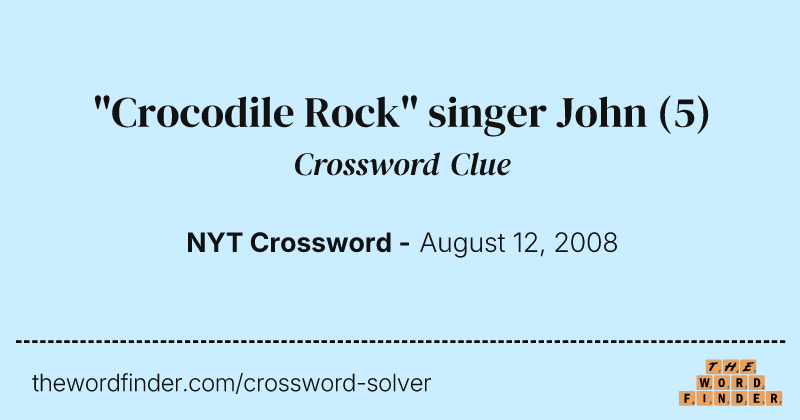 "Crocodile Rock" singer John crossword clue image