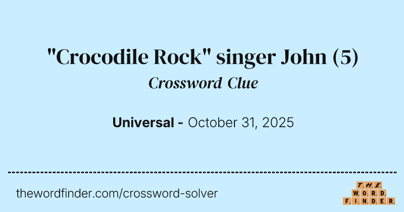"Crocodile Rock" singer John crossword clue image