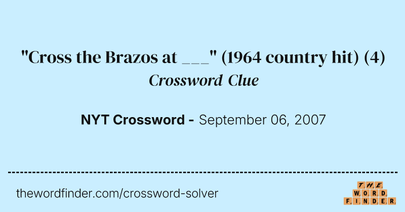 "Cross the Brazos at ___" (1964 country hit) crossword clue image